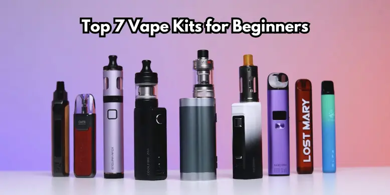 Read more about the article Top 7 Vape Kits for Beginners