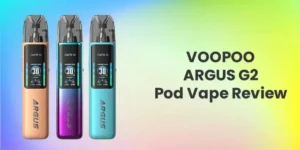 Read more about the article Voopoo Argus G2 Review: The Future of Vaping Experience