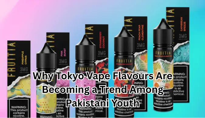 You are currently viewing Why Tokyo Vape Flavours Are Becoming a Trend Among Pakistani Youth